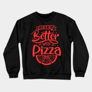 Life Is Better With Pizza Crewneck Sweatshirt